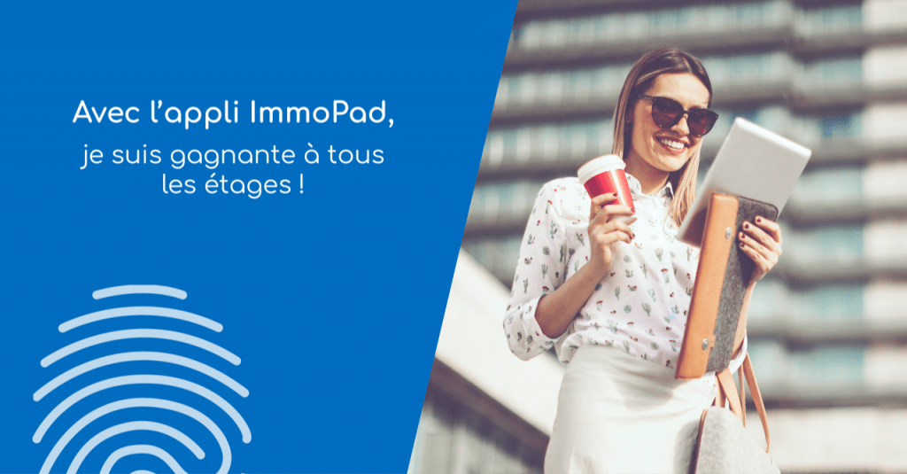 Avec l'appli ImmoPad, je suis gagnante à tous les étages : états des lieux, visites techniques, audits...