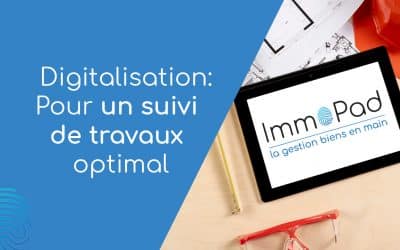 Digitalisation : Pour un suivi de travaux optimal !