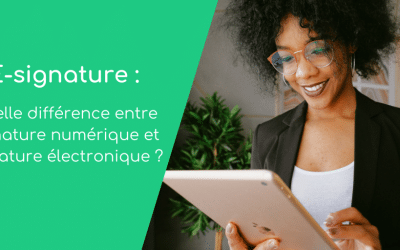 E-signature : quelles différences entre signature numérique et électronique ?