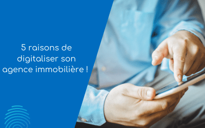 5 raisons de digitaliser son agence immobilière !