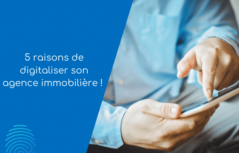 Image de présentation de l'article sur les 5 raisons de digitaliser son agence immobilière by ImmoPad !