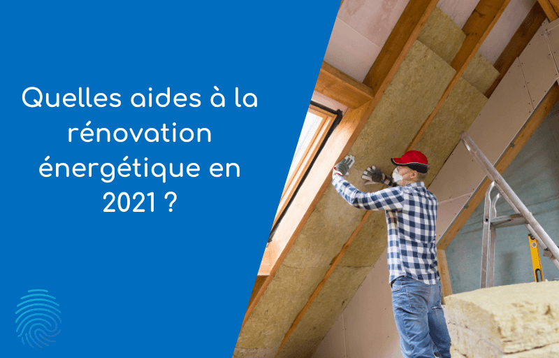 Quelles aides à la rénovation énergétique en 2021 ?