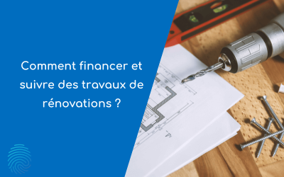 Comment financer et suivre des travaux de rénovations ?