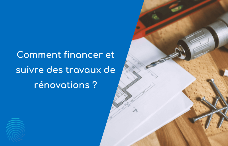 Comment financer et suivre les travaux de rénovations ?