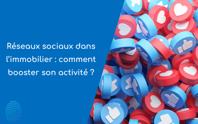 Réseaux sociaux dans l’immobilier : comment booster son activité ?