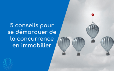 5 conseils pour se démarquer de la concurrence en immobilier