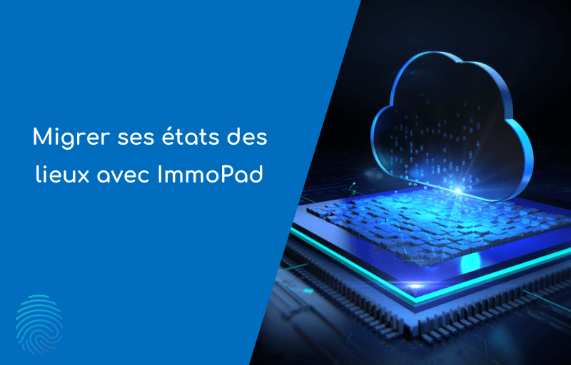 Visuel de l'article migrer ses états des lieux avec ImmoPad