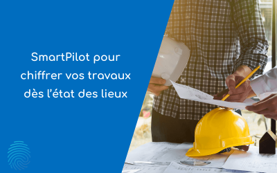 SmartPilot pour chiffrer vos travaux dès l’état des lieux