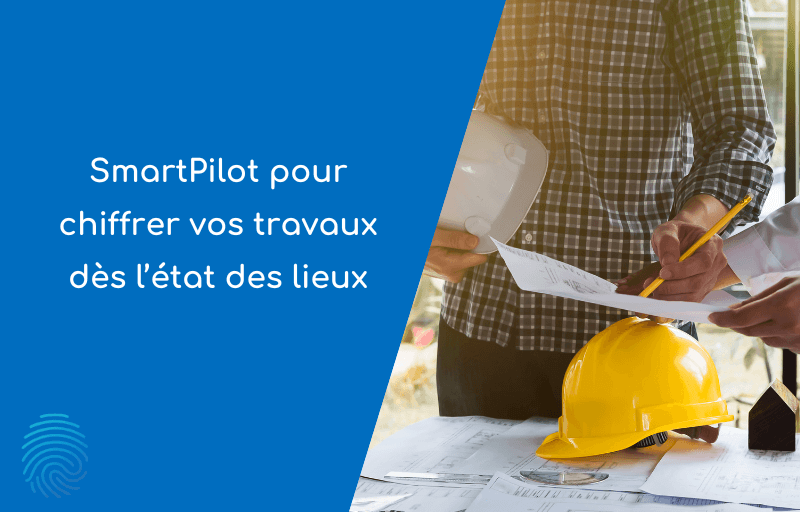 Visuel de l'article SmartPilot pour chiffrer vos travaux dès l’état des lieux