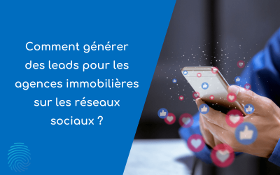 Comment générer des leads immobiliers sur les réseaux sociaux ?