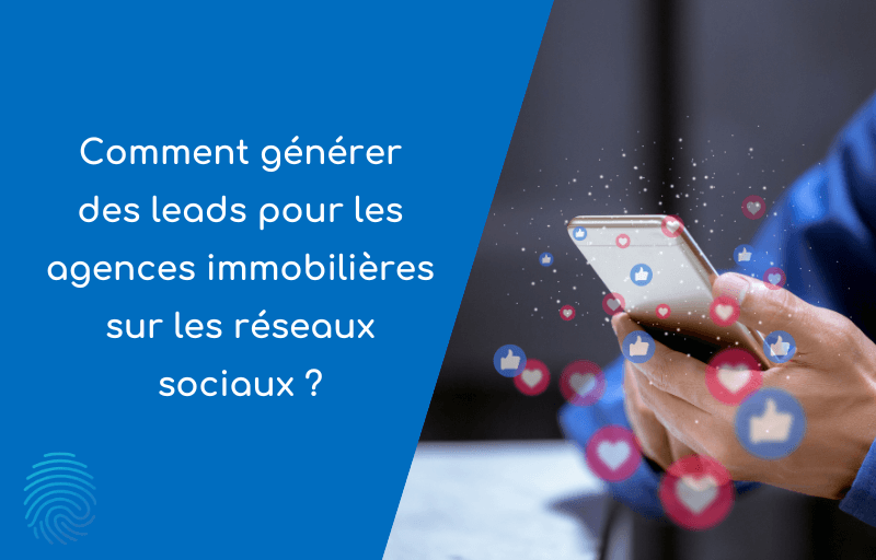 Visuel de l'article : Comment générer des leads pour les agences immobilières sur les réseaux sociaux ?