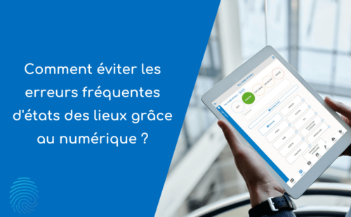 Visuel de l'article Comment éviter les erreurs fréquentes d'états des lieux grâce au numérique ?