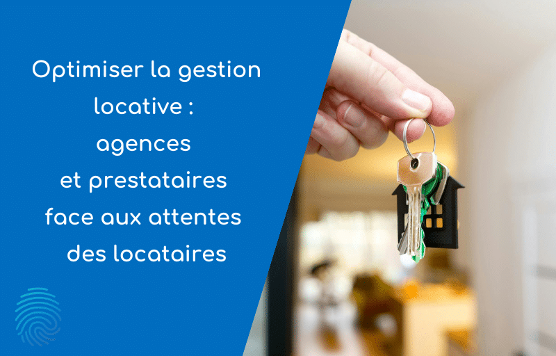 Visuel de l'article : Optimiser la gestion locative : agences et prestataires face aux attentes des locataires