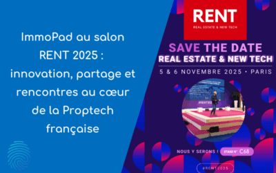 ImmoPad au salon RENT 2025 : innovation, partage et rencontres au cœur de la Proptech française
