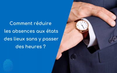 Comment réduire les absences aux états des lieux sans y passer des heures ? 