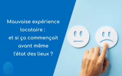 Mauvaise expérience locataire : et si ça commençait avant même l&rsquo;état des lieux ? 