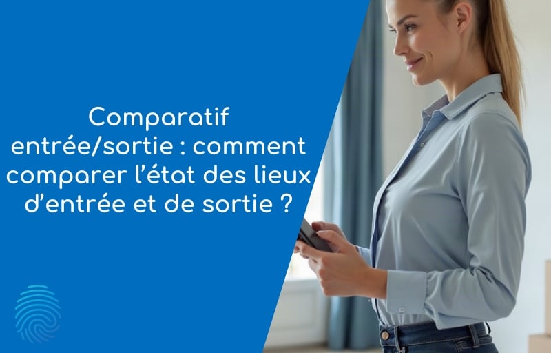 Comparatif état des lieux d’entrée et de sortie réalisé sur tablette par une gestionnaire
