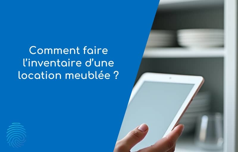 Inventaire location meublée réalisé sur tablette devant un placard de vaisselle
