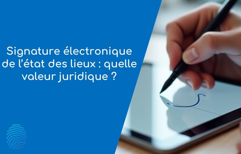 Signature électronique d’un état des lieux au stylet sur tablette